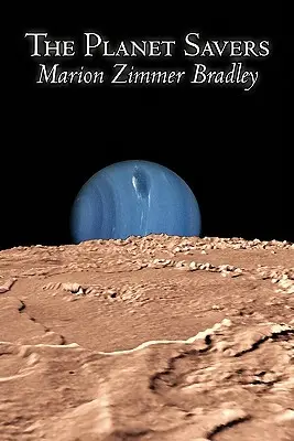 Les sauveurs de la planète par Marion Zimmer Bradley, Science Fiction, Aventure - The Planet Savers by Marion Zimmer Bradley, Science Fiction, Adventure