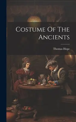 Le costume des anciens - Costume Of The Ancients