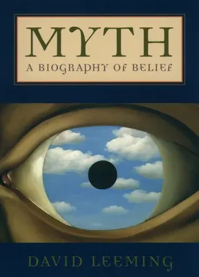 Mythe : une biographie de la croyance - Myth: A Biography of Belief