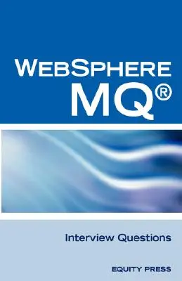 IBM (R) Mq Series (R) and Websphere Mq (R) Interview Questions, Answers, and Explanations (Questions, réponses et explications d'entrevue d'IBM (R) Mq Series (R) et Websphere Mq (R) : Examen non officiel de la certification Mq Series (R) - IBM (R) Mq Series (R) and Websphere Mq (R) Interview Questions, Answers, and Explanations: Unofficial Mq Series (R) Certification Review