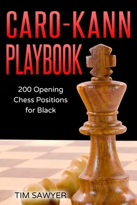 Caro-Kann Playbook : 200 positions d'ouverture aux échecs pour les Noirs - Caro-Kann Playbook: 200 Opening Chess Positions for Black