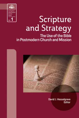 Écriture et stratégie : L'utilisation de la Bible dans l'Eglise et la mission postmodernes - Scripture and Strategy: The Use of the Bible in Postmodern Church and Mission