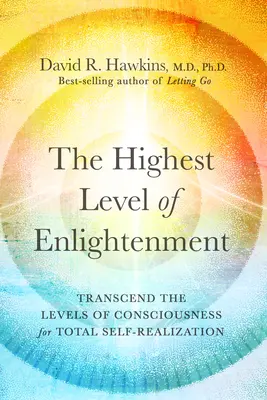 Le plus haut niveau d'illumination : Transcender les niveaux de conscience pour une réalisation totale de soi - The Highest Level of Enlightenment: Transcend the Levels of Consciousness for Total Self-Realization