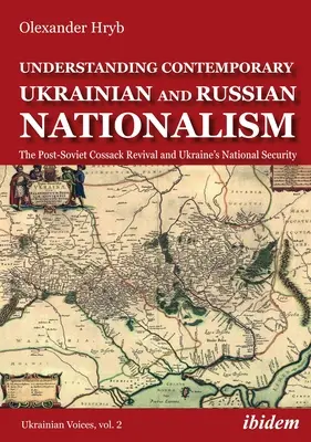 Comprendre le nationalisme ukrainien et russe contemporain : Le renouveau cosaque post-soviétique et la sécurité nationale de l'Ukraine - Understanding Contemporary Ukrainian and Russian Nationalism: The Post-Soviet Cossack Revival and Ukraine's National Security