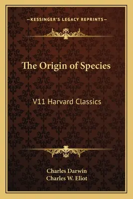 L'origine des espèces : V11 Harvard Classics - The Origin of Species: V11 Harvard Classics