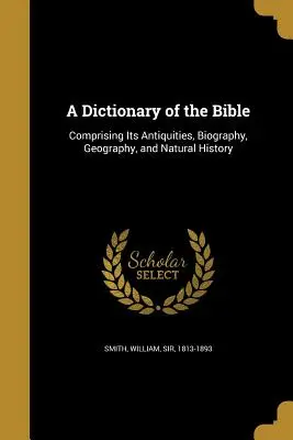 Dictionnaire de la Bible - A Dictionary of the Bible