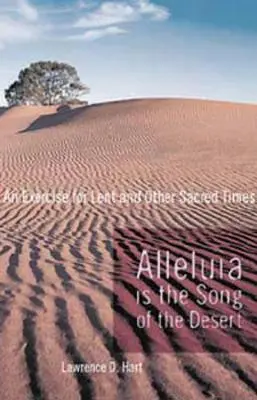 Alleluia est le chant du désert : Un exercice pour le Carême et d'autres temps sacrés - Alleluia Is the Song of the Desert: An Exercise for Lent and Other Sacred Times