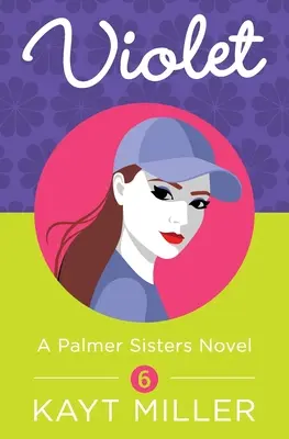 Violet : Un livre des sœurs Palmer 6 - Violet: A Palmer Sisters Book 6