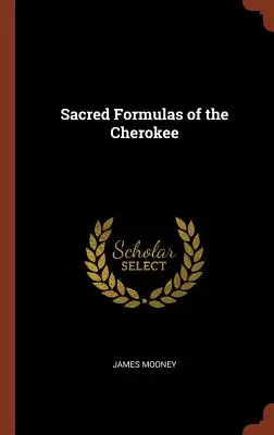 Formules sacrées des Cherokees - Sacred Formulas of the Cherokee