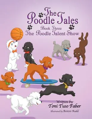 Les Contes du Caniche : Livre trois : Le concours de talents des caniches - The Poodle Tales: Book Three: The Poodle Talent Show