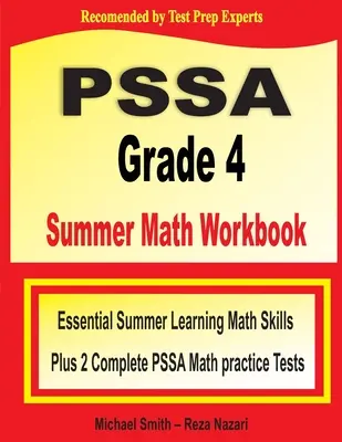 PSSA Grade 4 Summer Math Workbook : Compétences essentielles pour l'apprentissage des mathématiques pendant l'été et deux tests de pratique complets pour les mathématiques de la PSSA - PSSA Grade 4 Summer Math Workbook: Essential Summer Learning Math Skills plus Two Complete PSSA Math Practice Tests