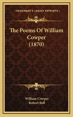 Les poèmes de William Cowper (1870) - The Poems of William Cowper (1870)