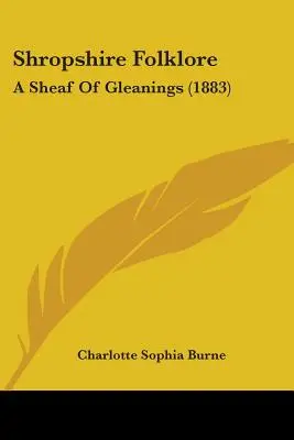 Le folklore du Shropshire : Une gerbe de glanages (1883) - Shropshire Folklore: A Sheaf of Gleanings (1883)