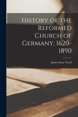 Histoire de l'Église réformée d'Allemagne, 1620-1890 - History of the Reformed Church of Germany, 1620-1890