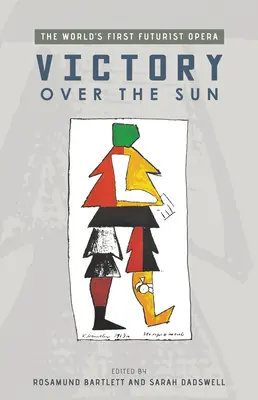 Victoire sur le soleil : Le premier opéra futuriste au monde - Victory Over the Sun: The World's First Futurist Opera