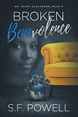 Broken Benevolence : Dr. Naomi Alexander, Livre 3 - Broken Benevolence: Dr. Naomi Alexander, Book 3