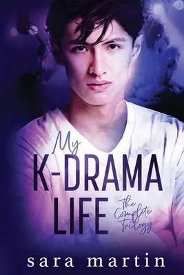 Ma vie de K-Drama : La trilogie complète - My K-Drama Life: The Complete Trilogy