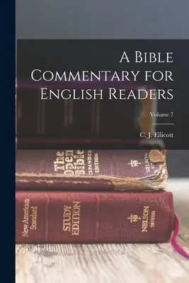 A Bible Commentary for English Readers ; Volume 7 - A Bible Commentary for English Readers; Volume 7