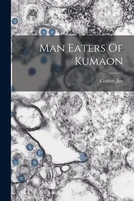 Les mangeurs d'hommes du Kumaon - Man Eaters Of Kumaon