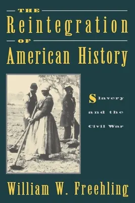 La réintégration de l'histoire américaine : L'esclavage et la guerre civile - The Reintegration of American History: Slavery and the Civil War