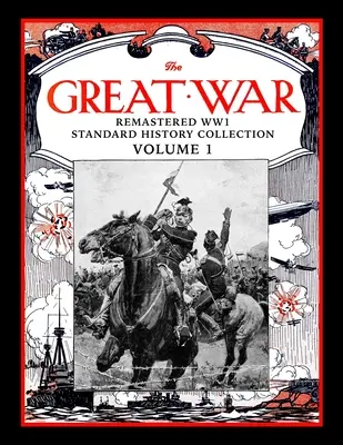 The Great War : Remastered WW1 Standard History Collection Volume 1 - The Great War: Remastered WW1 Standard History Collection Volume 1