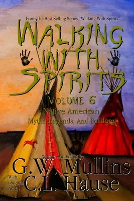 Walking With Spirits Volume 6 Mythes, légendes et folklore amérindiens - Walking With Spirits Volume 6 Native American Myths, Legends, And Folklore