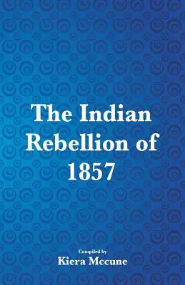 La rébellion indienne de 1857 - The Indian Rebellion of 1857