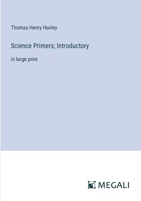 Science Primers ; Introductory : en gros caractères - Science Primers; Introductory: in large print