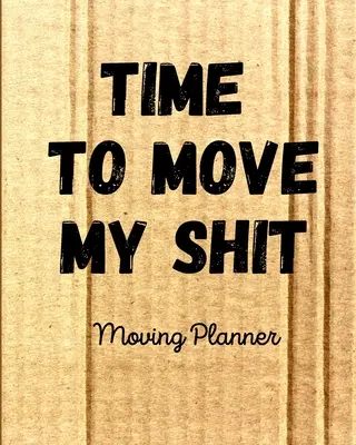 Il est temps de bouger ma merde - Time To Move My Shit