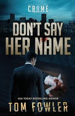 Ne dites pas son nom : Un roman policier de C.T. Ferguson - Don't Say Her Name: A C.T. Ferguson Crime Novel