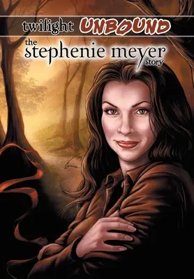 Twilight Unbound : L'histoire de Stephenie Meyer - Twilight Unbound: The Stephenie Meyer Story