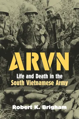 Arvn : La vie et la mort dans l'armée sud-vietnamienne - Arvn: Life and Death in the South Vietnamese Army