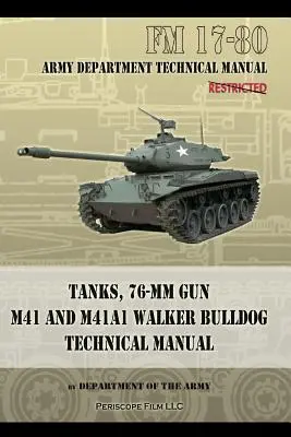 Chars, canon 76-MM M41 et M41A1 Walker Bulldog : FM 17-80 - Tanks, 76-MM Gun M41 and M41A1 Walker Bulldog: FM 17-80