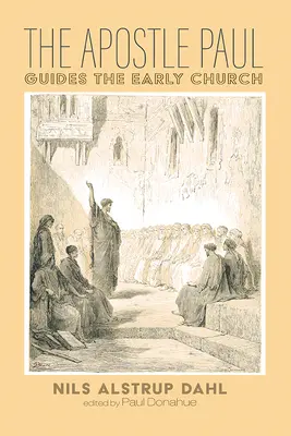 L'apôtre Paul guide l'Église primitive - The Apostle Paul Guides the Early Church