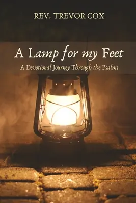 Une lampe pour mes pieds : un voyage dévotionnel à travers les Psaumes - A Lamp for my Feet: A Devotional Journey Through the Psalms