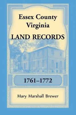 Registres fonciers du comté d'Essex, Virginie, 1761-1772 - Essex County, Virginia Land Records, 1761-1772