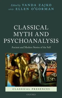 Mythe classique et psychanalyse : Histoires anciennes et modernes du moi - Classical Myth and Psychoanalysis: Ancient and Modern Stories of the Self