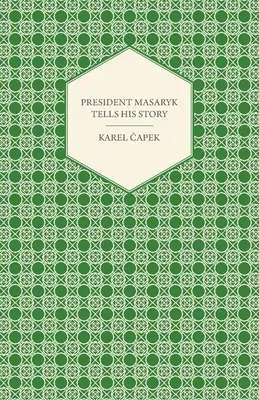 Le président Masaryk raconte son histoire - President Masaryk Tells His Story