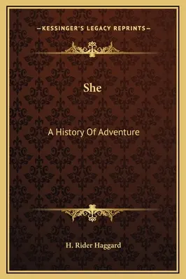 Elle : une histoire d'aventure - She: A History Of Adventure