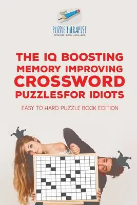Le livre de mots croisés pour les idiots : des mots croisés faciles à difficiles à mémoriser. - The IQ Boosting Memory Improving Crossword Puzzles for Idiots Easy to Hard Puzzle Book Edition