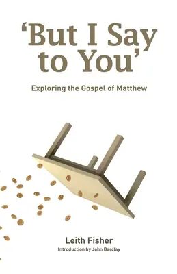 Mais je vous le dis : Explorer l'Évangile de Matthieu - But I Say to You: Exploring the Gospel of Matthew