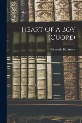 Le cœur d'un garçon (cuore) - Heart Of A Boy (cuore)
