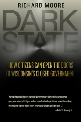 Dark State : Comment les citoyens peuvent ouvrir les portes du gouvernement fermé du Wisconsin - Dark State: How Citizens Can Open the Doors to Wisconsin's Closed Government