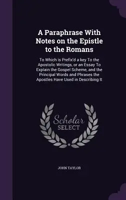 Une paraphrase et des notes sur l'épître aux Romains : La première édition de l'ouvrage a été réalisée par le Centre d'études et de recherches sur la politique étrangère et les droits de l'homme de l'Organisation des Nations Unies, - A Paraphrase With Notes on the Epistle to the Romans: To Which is Prefix'd a key To the Apostolic Writings, or an Essay To Explain the Gospel Scheme,