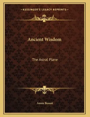 Sagesse ancienne : Le plan astral - Ancient Wisdom: The Astral Plane