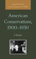 Le conservatisme américain, 1900-1930 : Un lecteur - American Conservatism, 1900-1930: A Reader