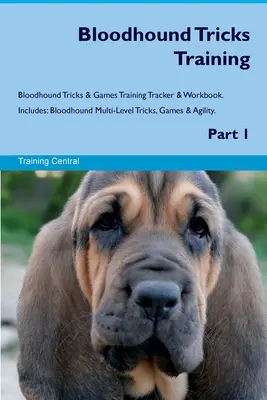 Bloodhound Tricks Training Bloodhound Tricks & Games Training Tracker & Workbook. Comprend : Bloodhound Multi-Level Tricks, Games & Agility. Partie 1 - Bloodhound Tricks Training Bloodhound Tricks & Games Training Tracker & Workbook. Includes: Bloodhound Multi-Level Tricks, Games & Agility. Part 1