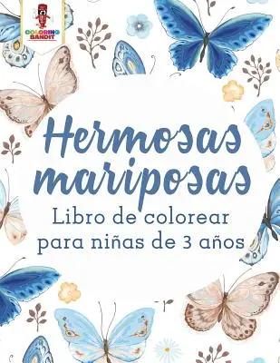 Hermosas Mariposas : Livre de coloriage pour les enfants de 3 ans - Hermosas Mariposas: Libro De Colorear Para Nias De 3 Aos