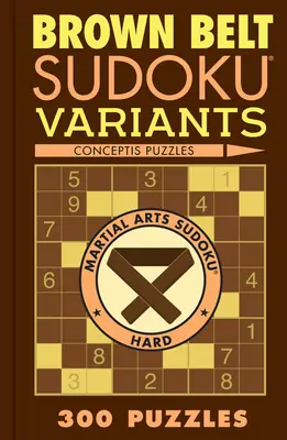 Ceinture brune Variantes de Sudoku : 300 puzzles - Brown Belt Sudoku Variants: 300 Puzzles