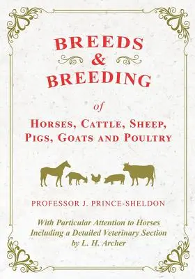 Les races et l'élevage des chevaux, des bovins, des ovins, des porcins, des caprins et des volailles - avec une attention particulière pour les chevaux, y compris une section vétérinaire détaillée. - Breeds and Breeding of Horses, Cattle, Sheep, Pigs, Goats and Poultry - With Particular Attention to Horses Including a Detailed Veterinary Section by